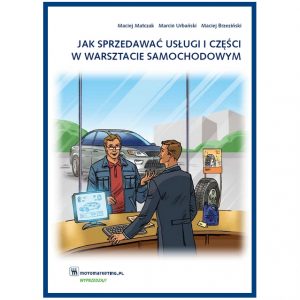 Jak sprzedawać usługi i części w warsztacie samochodowym (część 1)