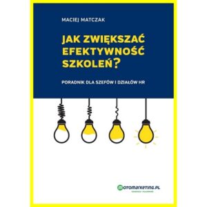 Jak zwiększać efektywność szkoleń? Dla kierowników i HR