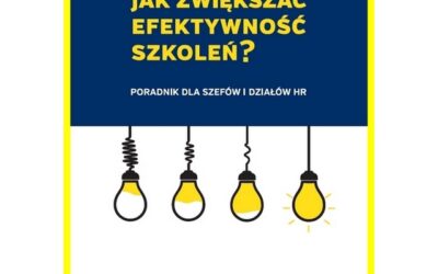 Jak zwiększać efektywność szkoleń? Dla kierowników i HR